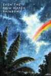 Rainbows Even The Rain Makes Rainbows | Postcard (4x6 inches)