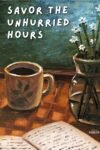 Savor unhurried hours Savor Unhurried Hours | Postcard (4x6 inches)